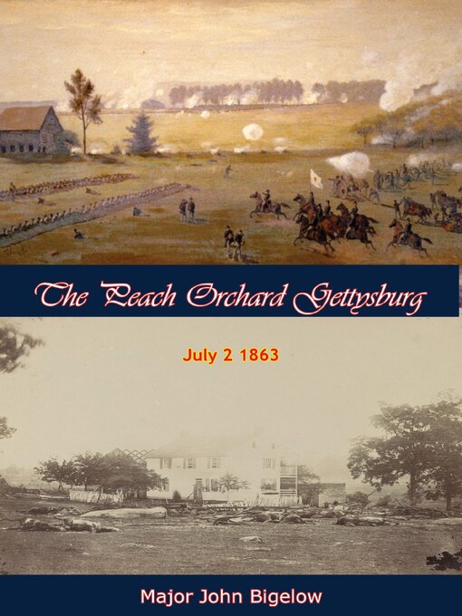 Title details for The Peach Orchard Gettysburg July 2 1863 by Major John Bigelow - Wait list